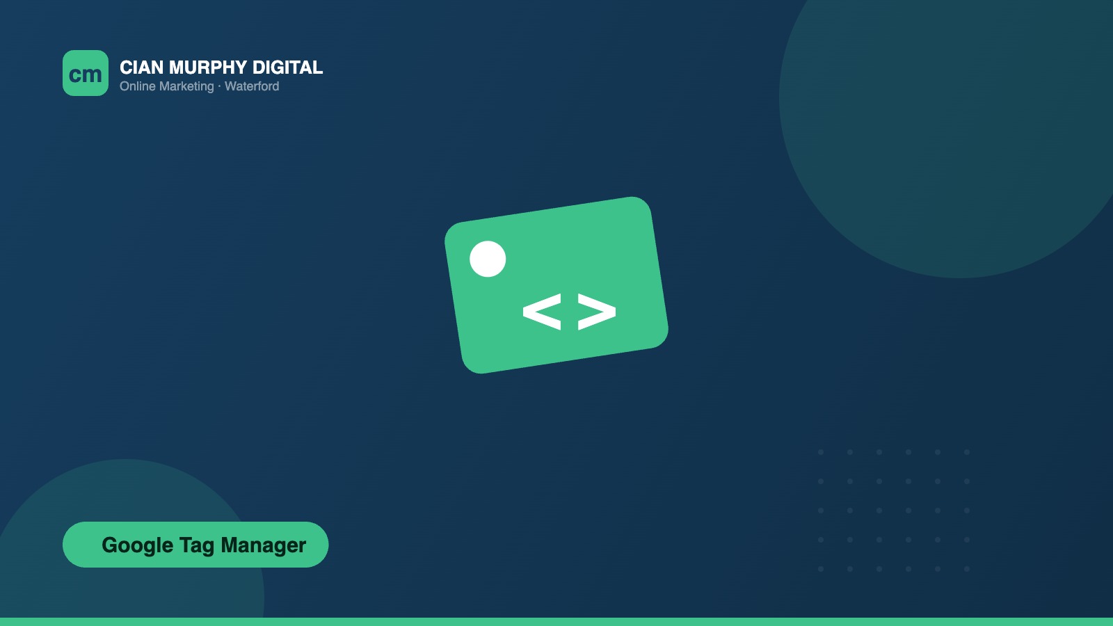 Google Tag Manager agency in Waterford configuring tags
